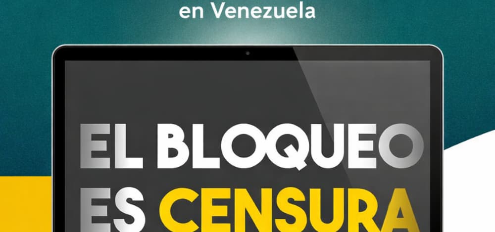 Organizaciones exigen el fin de los bloqueos a medios y plataformas digitales en Venezuela